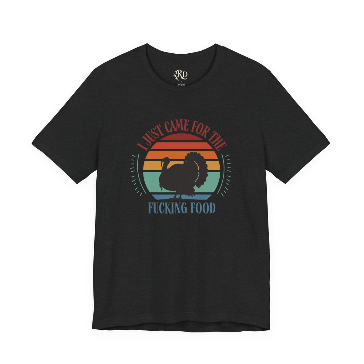 I Just Came for the Fucking Food Graphic T-Shirt