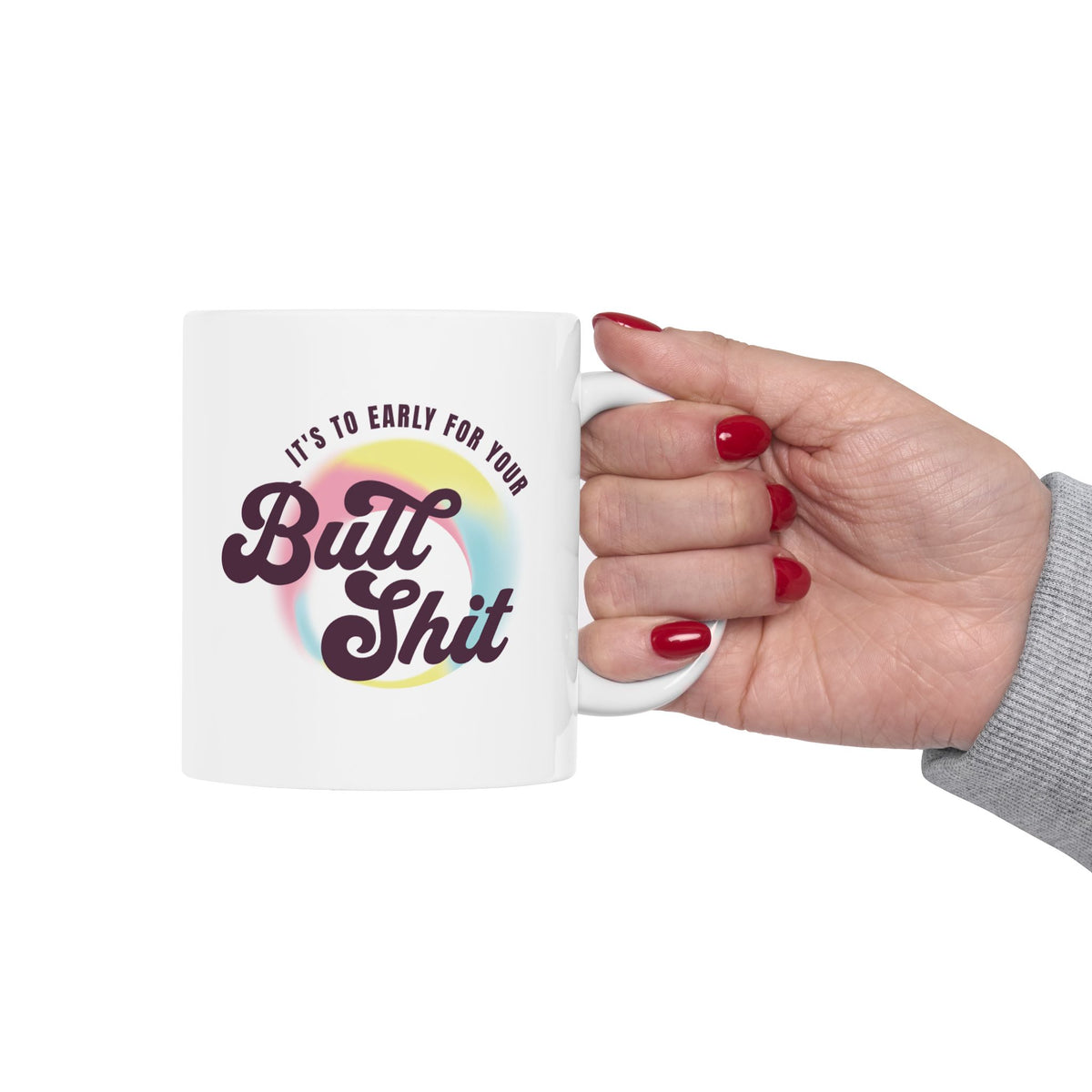 Ceramic Mug — "It's To Early" Retro Rainbow Coffee Cup (11oz, 15oz)