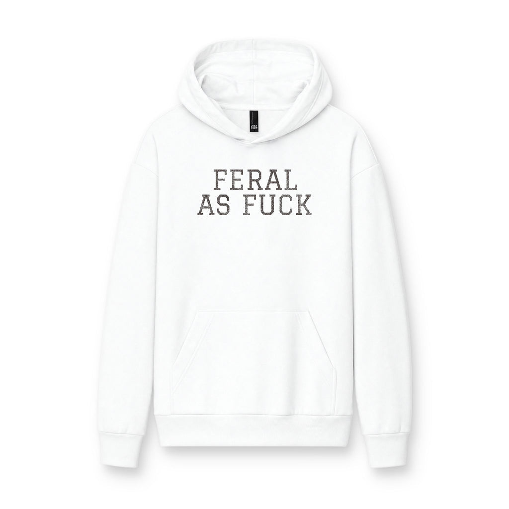 Feral As F*** Hoodie — Bold Graphic Statement Pullover