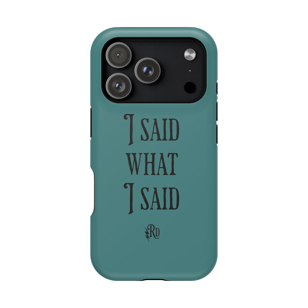 Magnetic Impact-Resistant Phone Case — "I Said What I Said" Teal