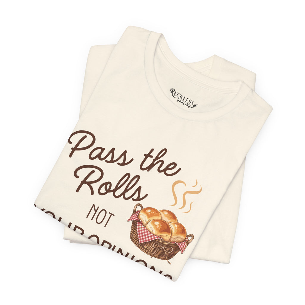 Pass the Rolls Not Your Opinions Funny Thanksgiving T-Shirt