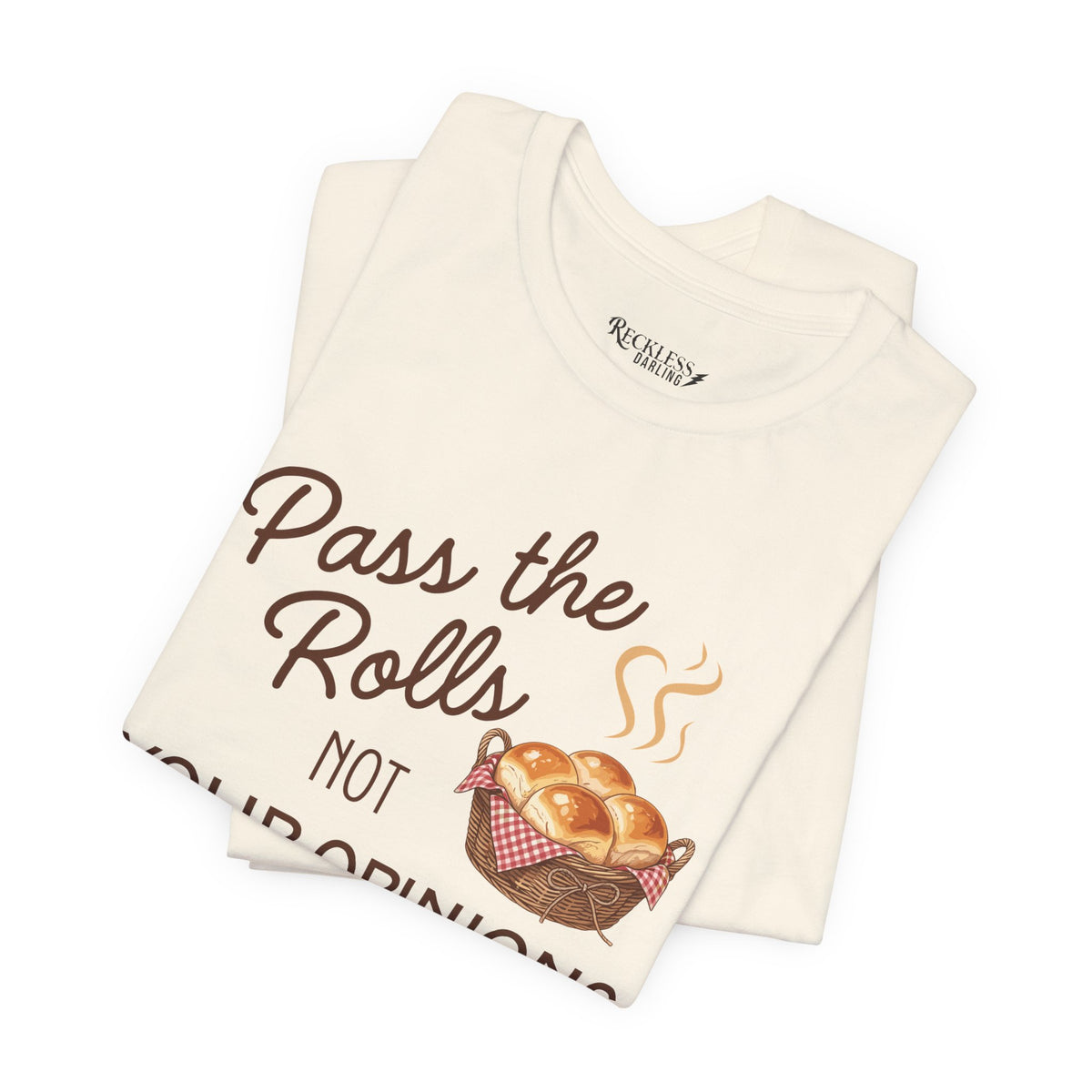 Pass the Rolls Not Your Opinions Funny Thanksgiving T-Shirt