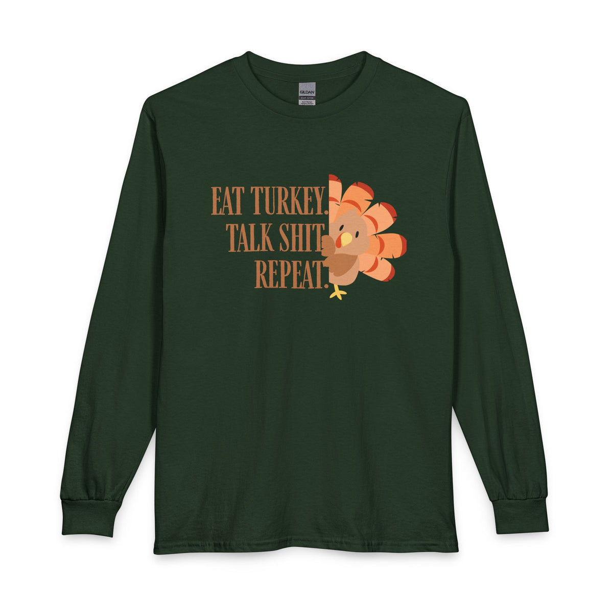 Eat Turkey Talk Shit Repeat Thanksgiving Long Sleeve T-Shirt