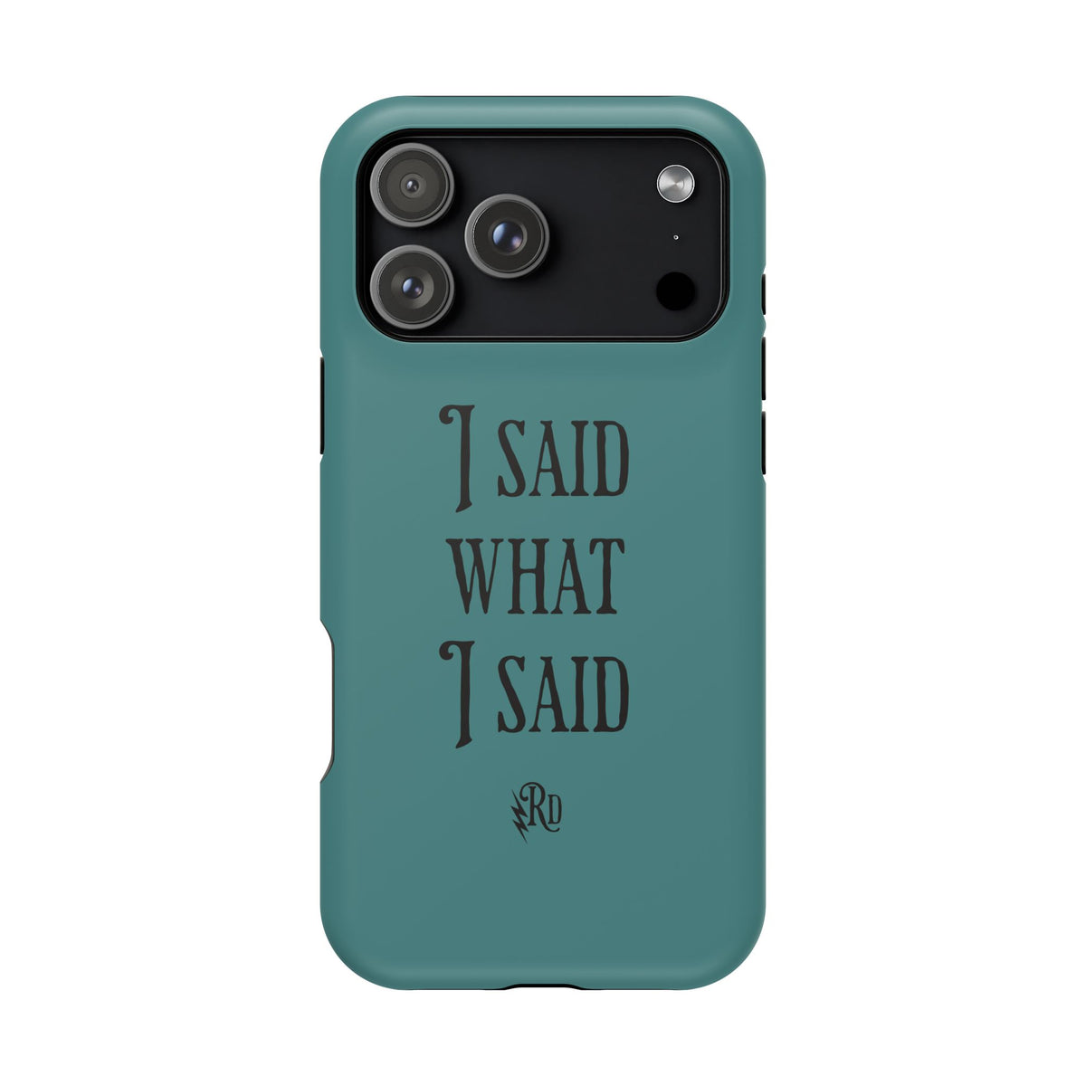Magnetic Impact-Resistant Phone Case — "I Said What I Said" Teal