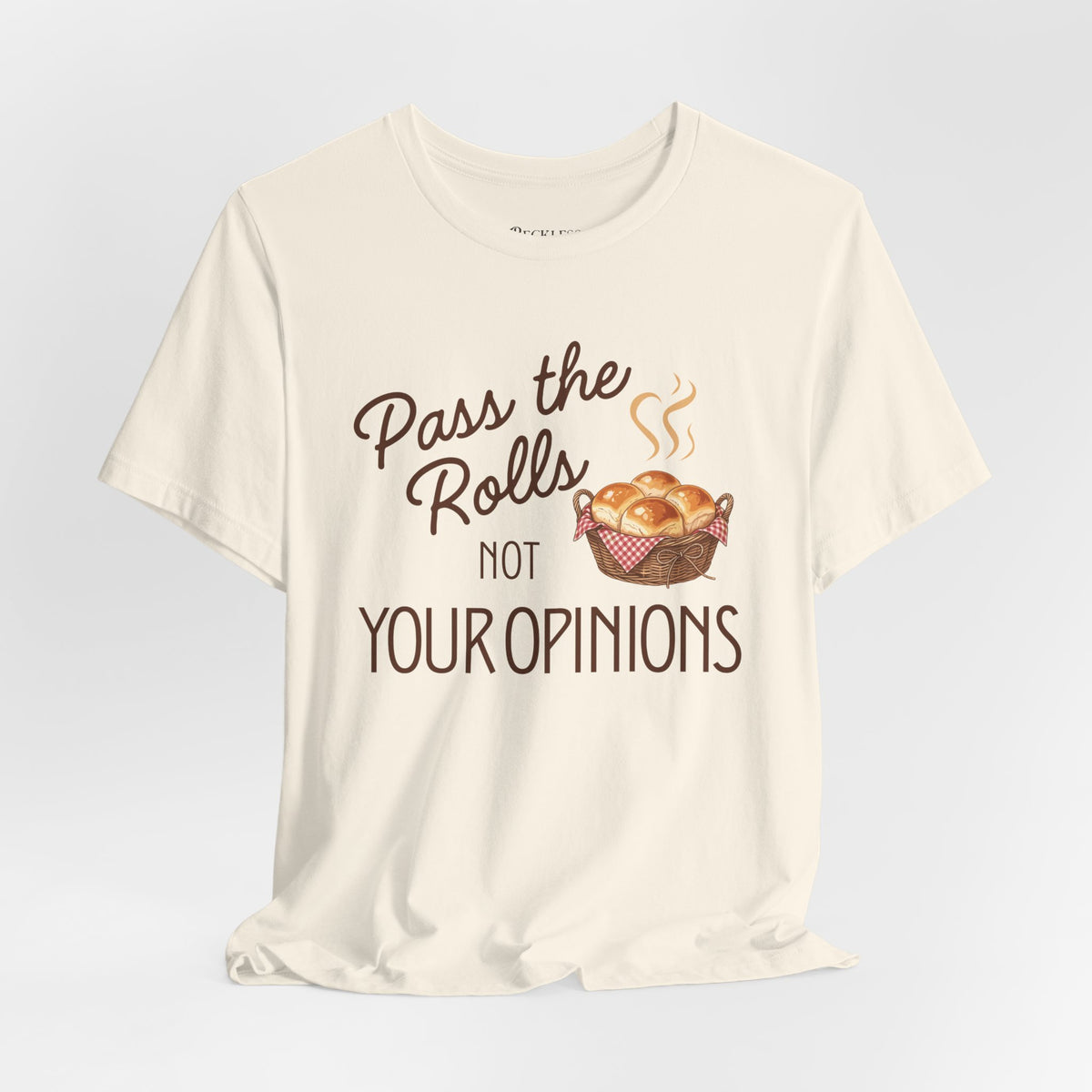 Pass the Rolls Not Your Opinions Funny Thanksgiving T-Shirt