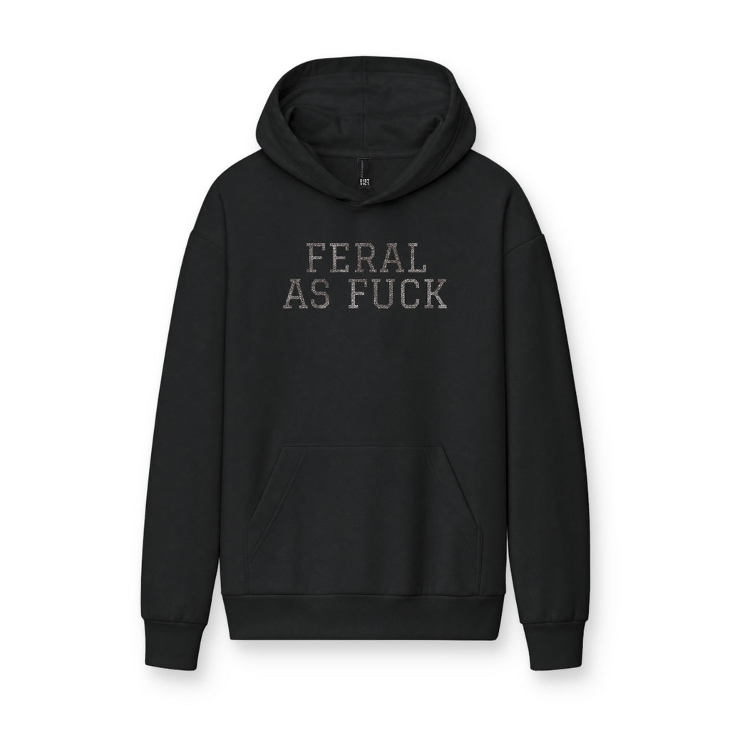Feral As F*** Hoodie — Bold Graphic Statement Pullover