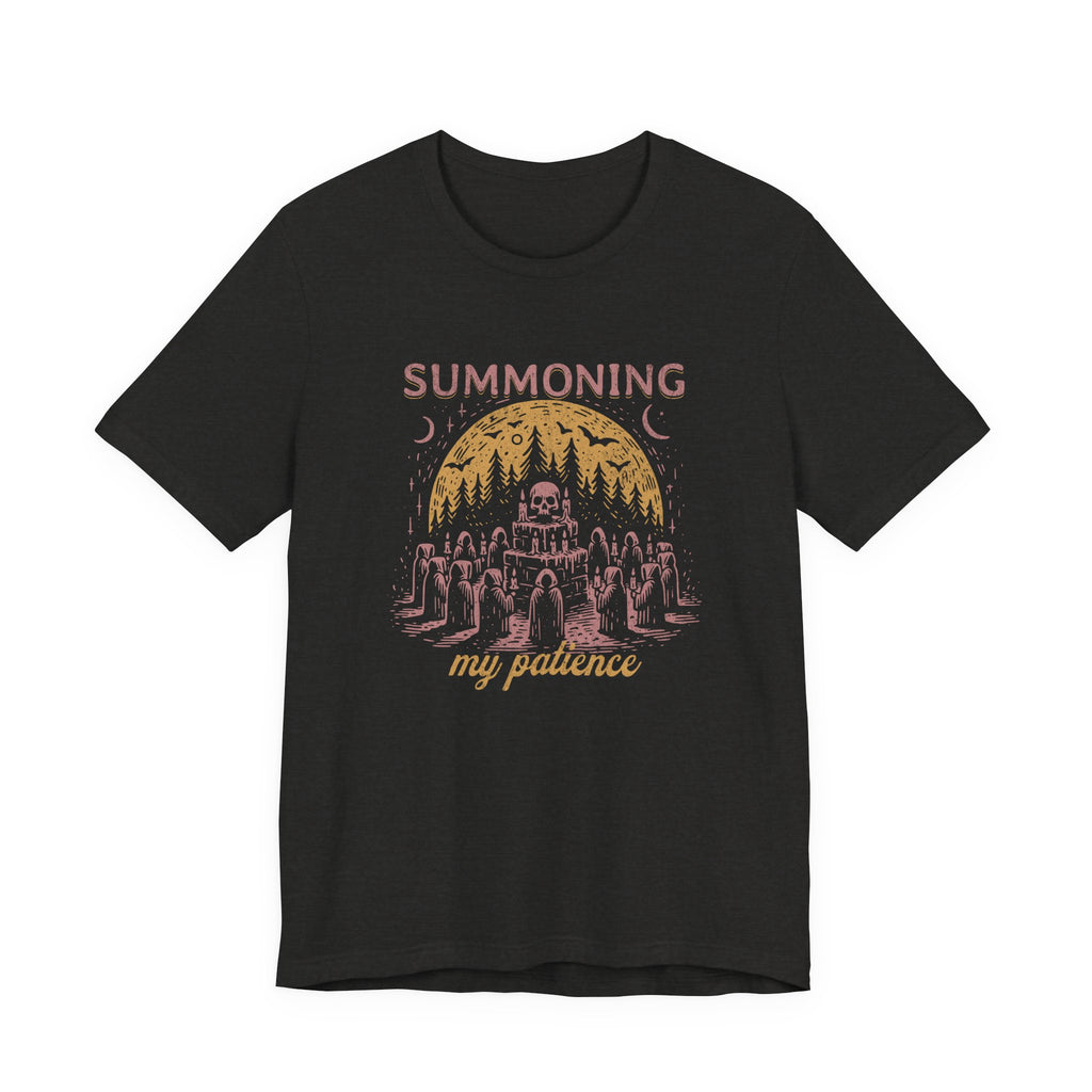 Summoning My Patience T-Shirt — Funny Occult Tee for Witchy Fans