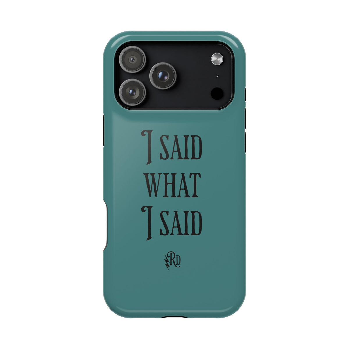 Magnetic Impact-Resistant Phone Case — "I Said What I Said" Teal