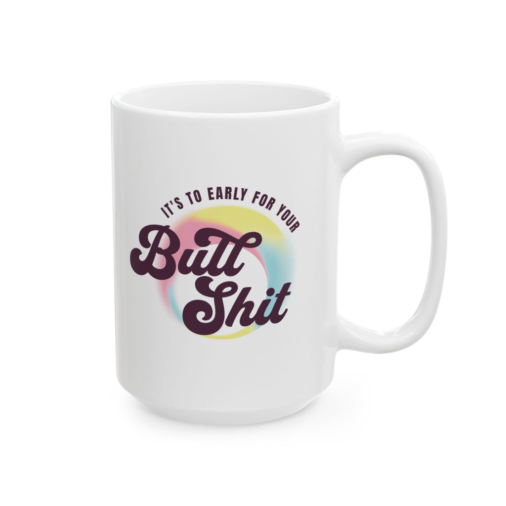 Ceramic Mug — "It's To Early" Retro Rainbow Coffee Cup (11oz, 15oz)