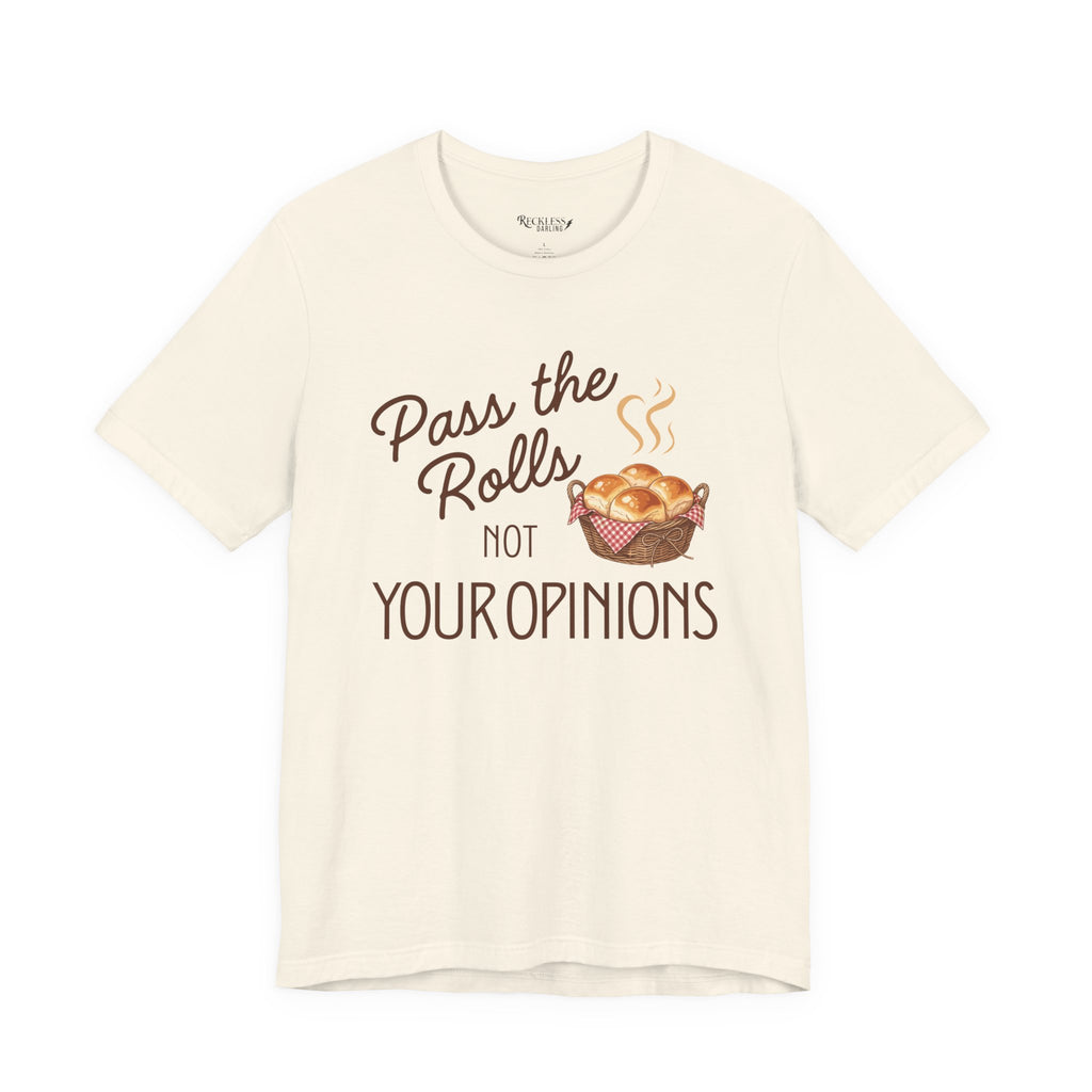 Pass the Rolls Not Your Opinions Funny Thanksgiving T-Shirt