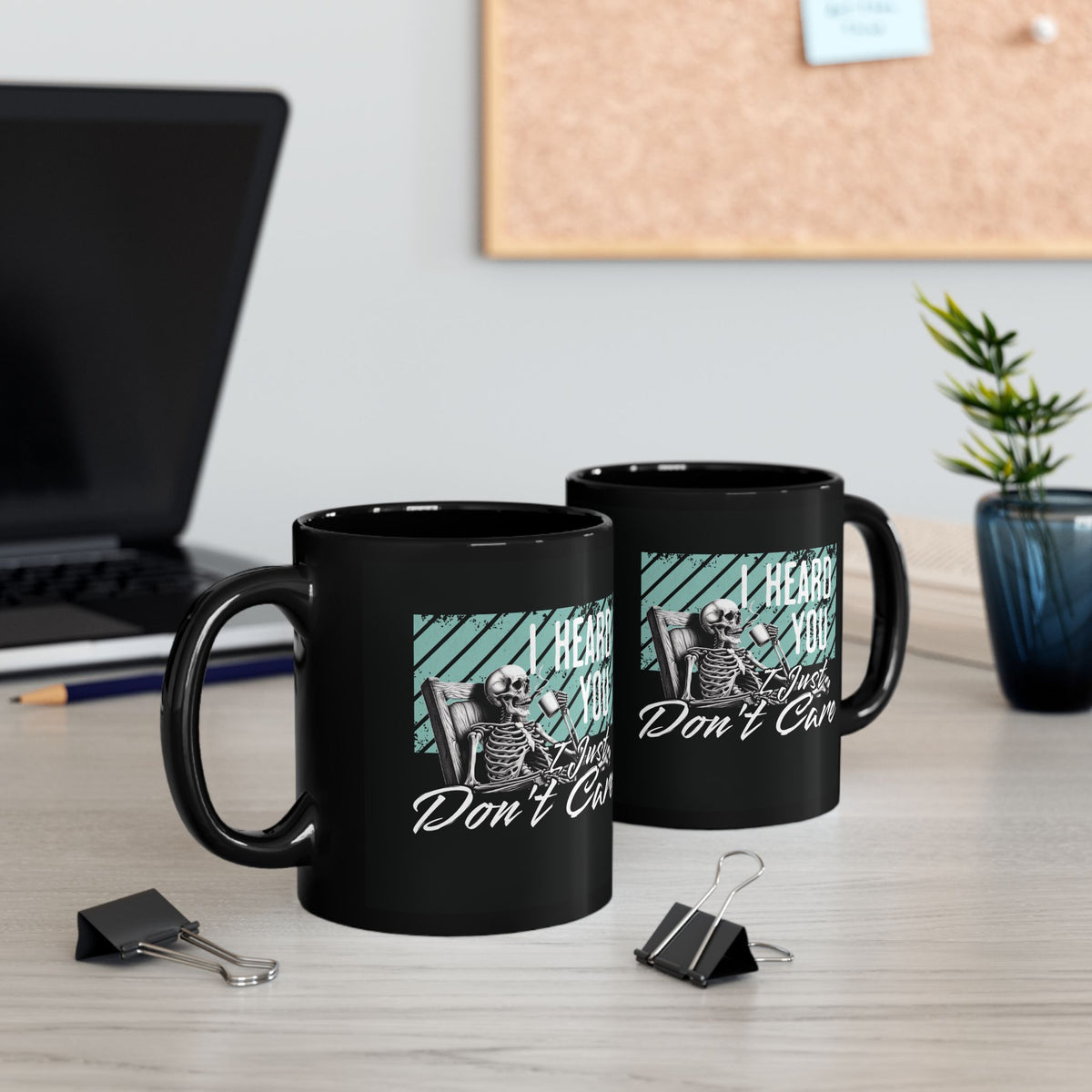 Black Ceramic Mug — "I Heard You I Just Don't Care" Skeleton Graphic (11oz/15oz)