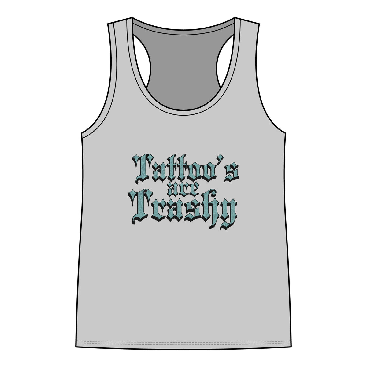 Tattoo's are Trashy Racerback Tank - Women's Gothic Script Tattoo Pride Tank Top