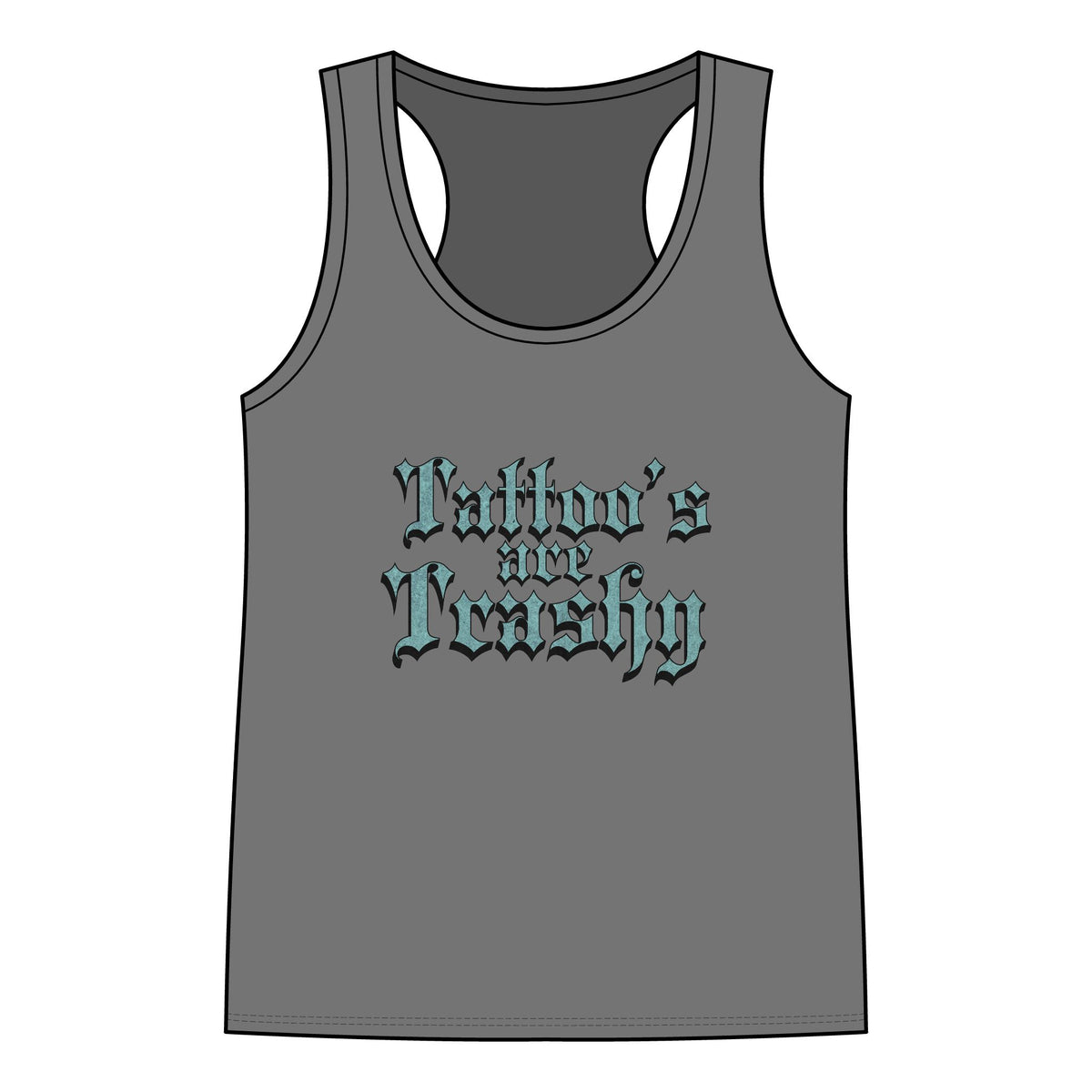 Tattoo's are Trashy Racerback Tank - Women's Gothic Script Tattoo Pride Tank Top