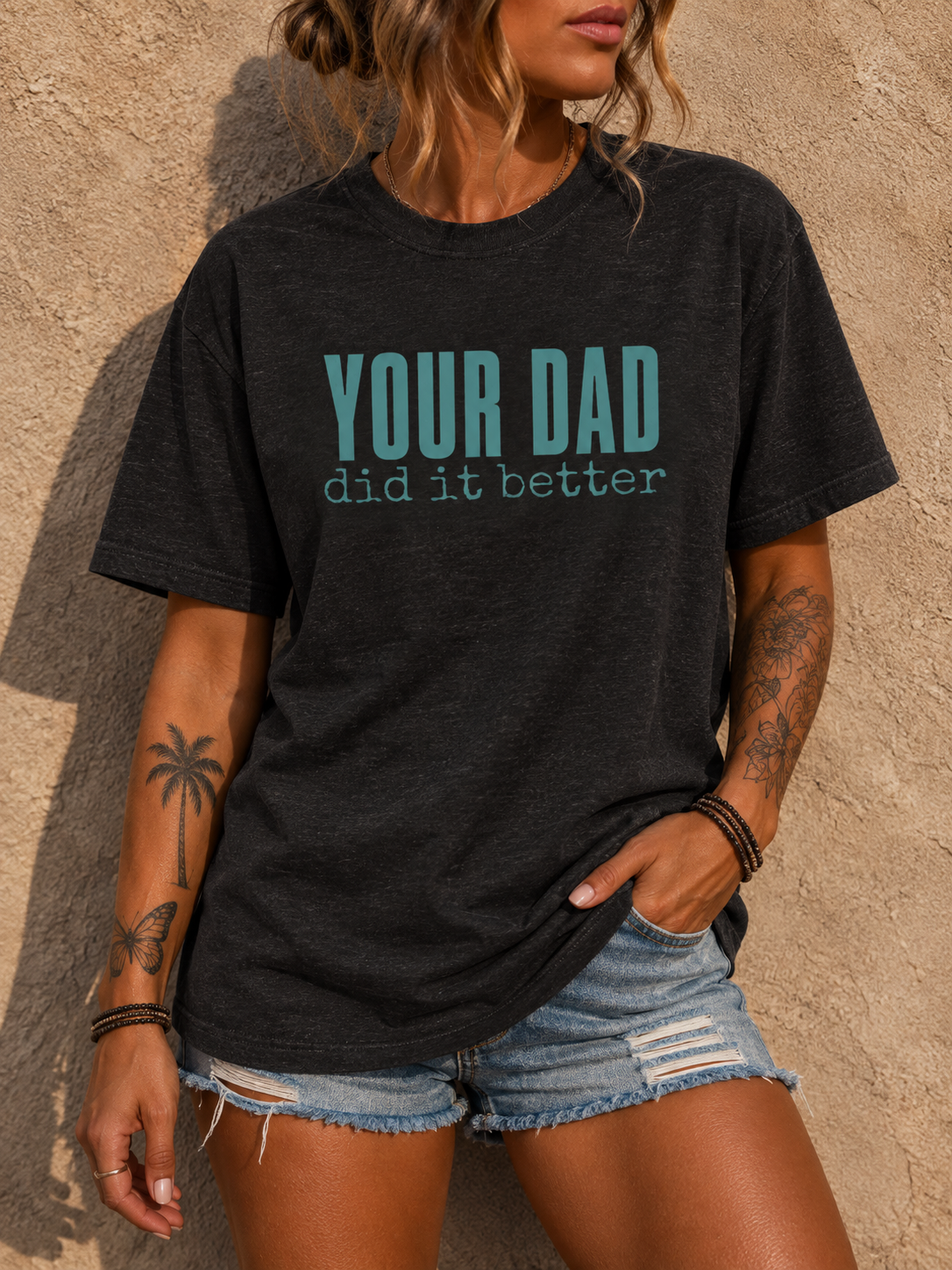 Your Dad Did It Better Tee — Funny Graphic Shirt