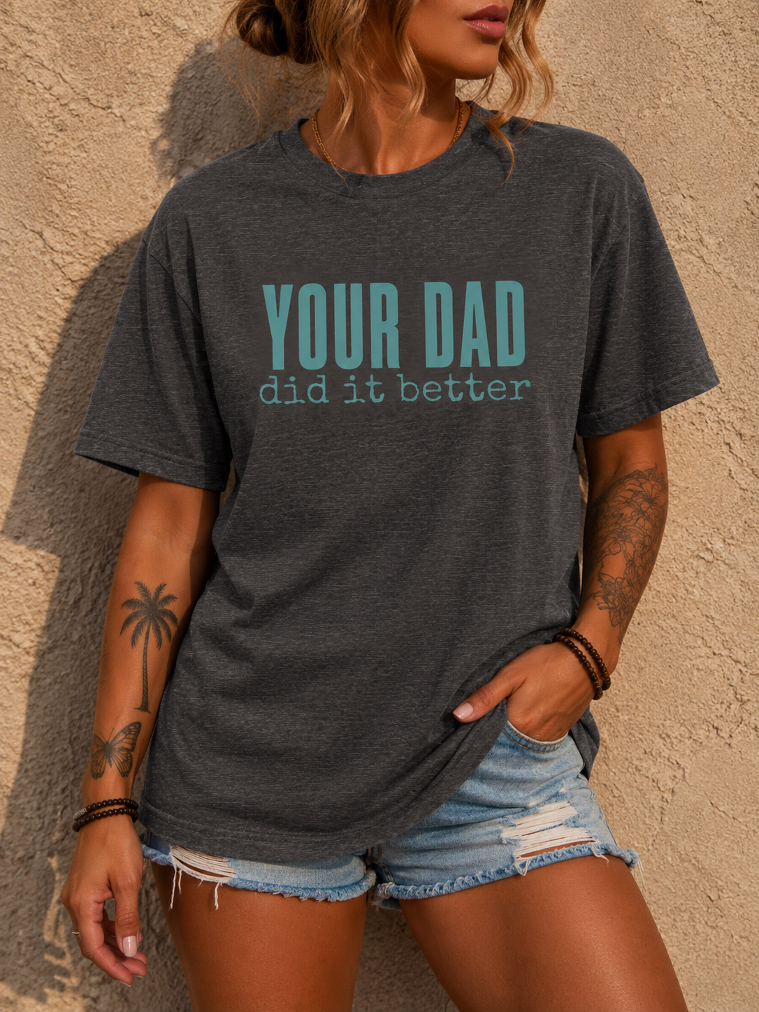 Your Dad Did It Better Tee — Funny Graphic Shirt