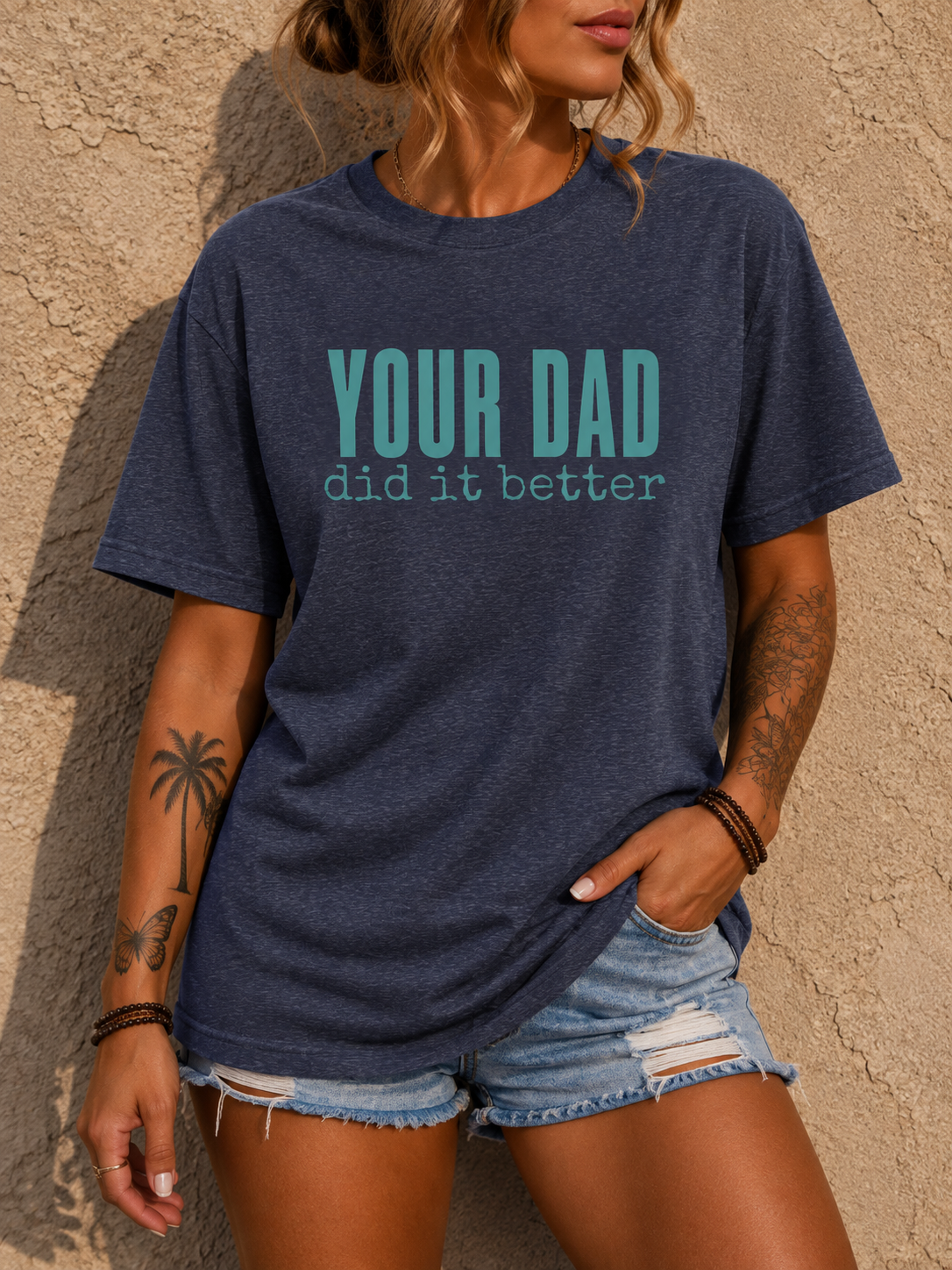 Your Dad Did It Better Tee — Funny Graphic Shirt