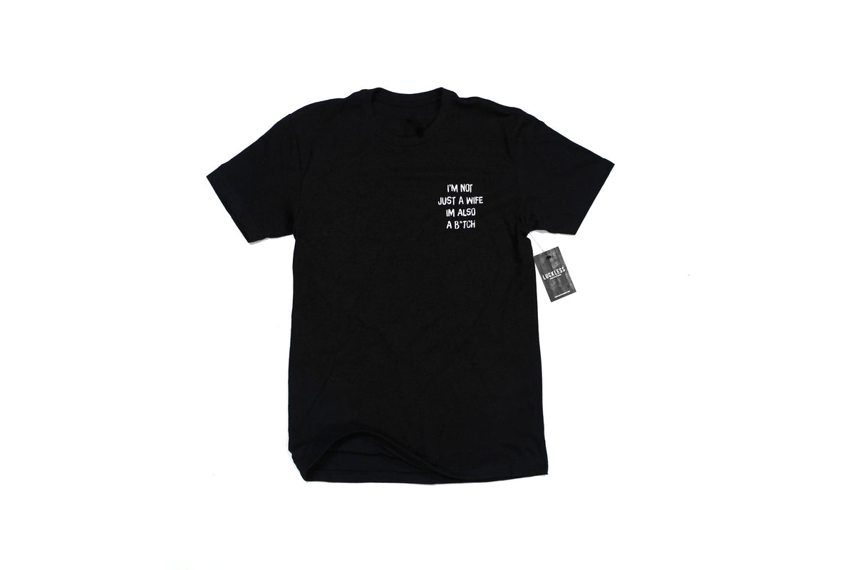 I'm Not Just A Wife I'm Also A Bitch Tee