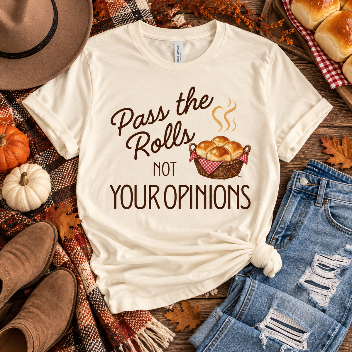 Pass the Rolls Not Your Opinions Funny Thanksgiving T-Shirt