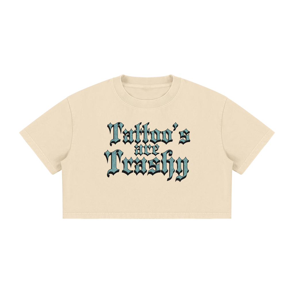 Tattoo's are Trashy Women's Mineral Wash Cotton Crop T-Shirt
