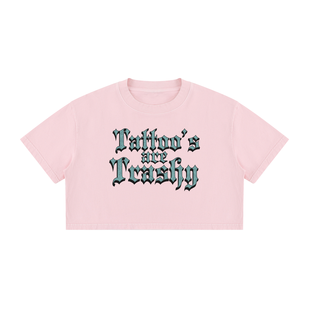 Tattoo's are Trashy Women's Mineral Wash Cotton Crop T-Shirt