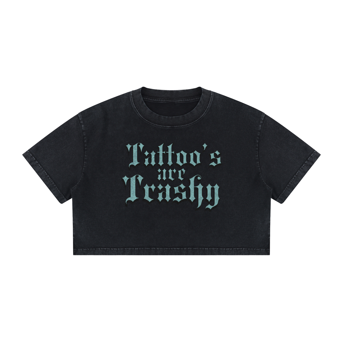Tattoo's are Trashy Women's Mineral Wash Cotton Crop T-Shirt