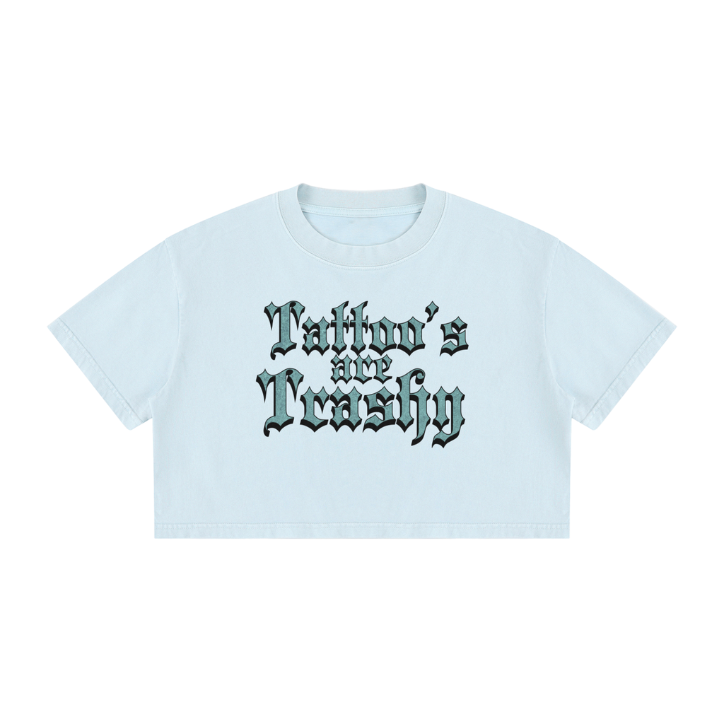 Tattoo's are Trashy Women's Mineral Wash Cotton Crop T-Shirt