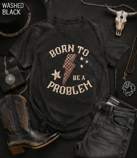 Born to Be a Problem Graphic T-Shirt
