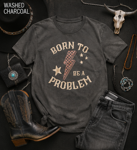 Born to Be a Problem Graphic T-Shirt