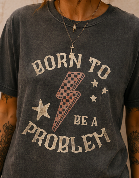 Born to Be a Problem Graphic T-Shirt