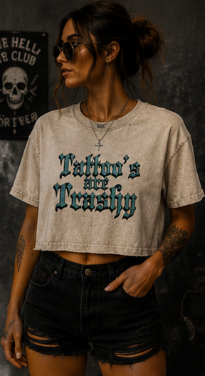 Tattoo's are Trashy Women's Mineral Wash Cotton Crop T-Shirt